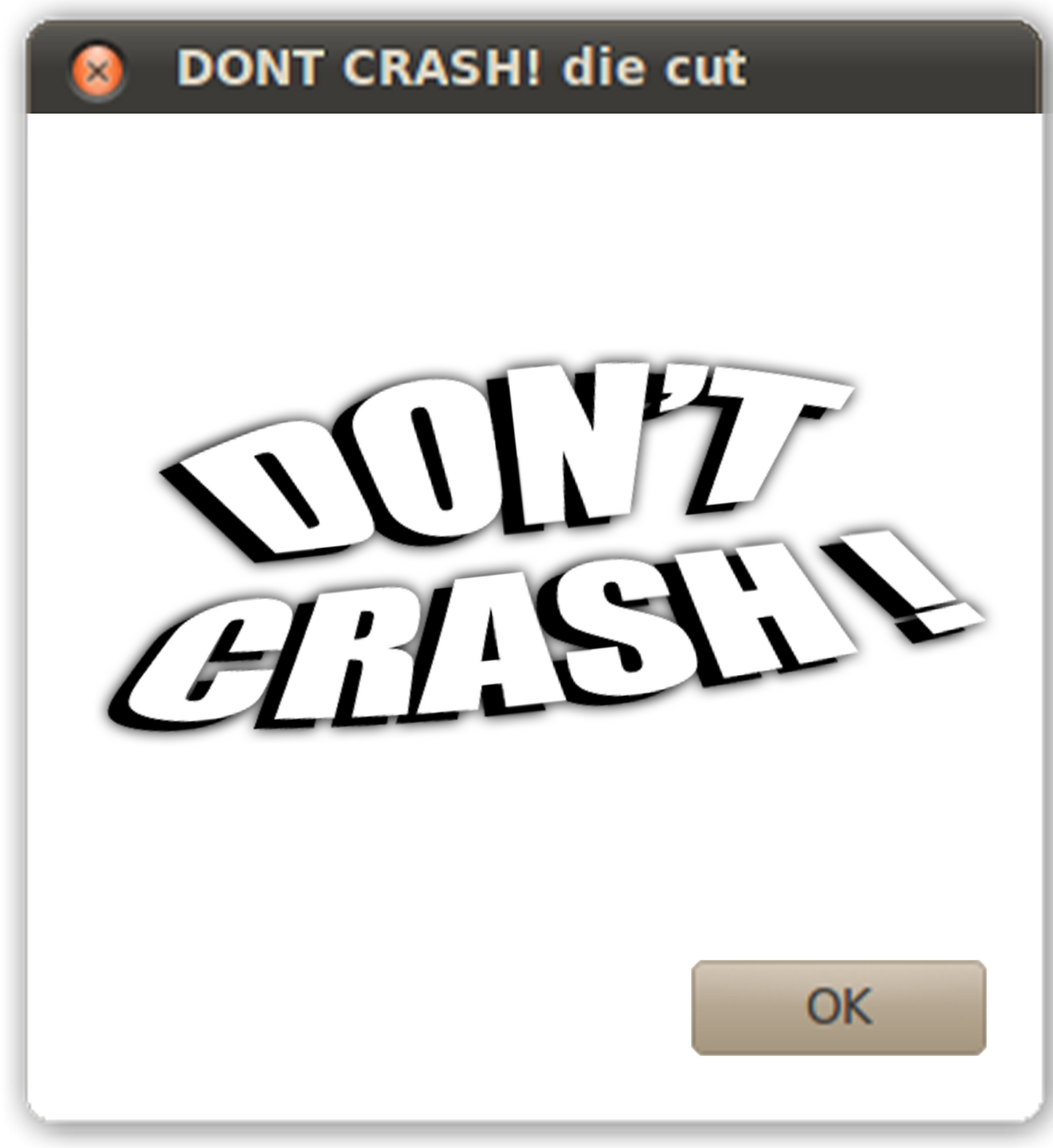 DONT CRASH ! diecut