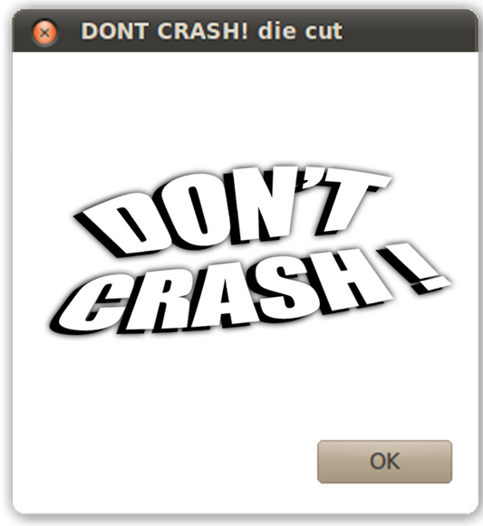 DONT CRASH ! diecut